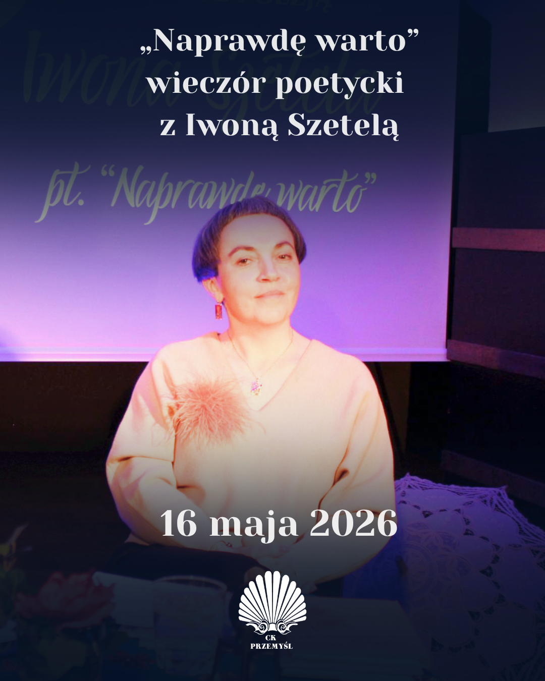 „Naprawdę warto” – wyjątkowy wieczór poetycki z Iwoną Szetelą
